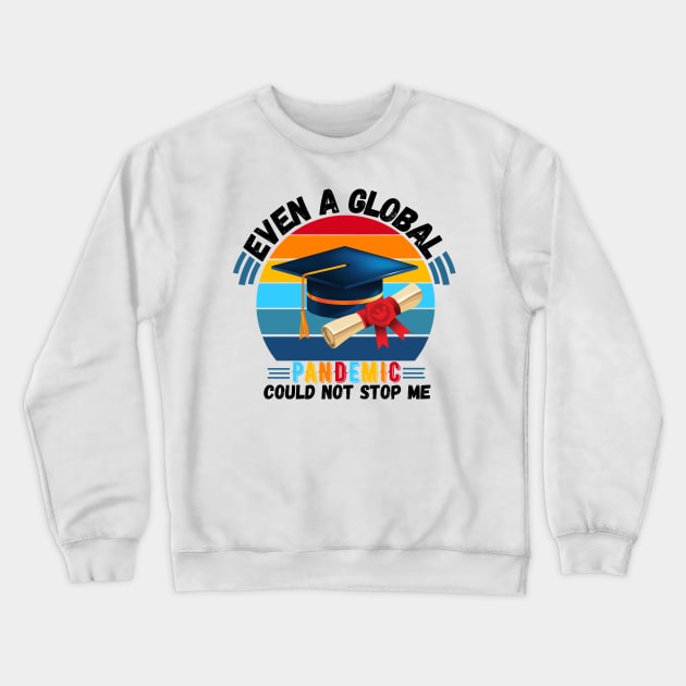 Even A Global Pandemic Could Not Stop Me, 2021 Graduating Crewneck Sweatshirt by JustBeSatisfied